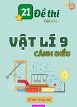 Tuyển tập 21 Đề thi giữa kì 1 môn Vật lí 9 Cánh Diều (Kèm đáp án)